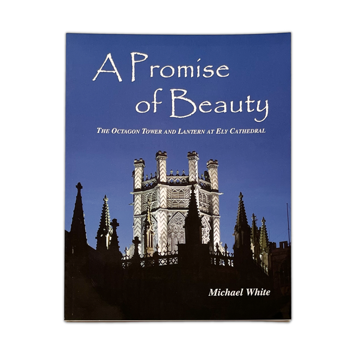Image of A Promise of Beauty: The Octagon Tower and Lantern at Ely Cathedral