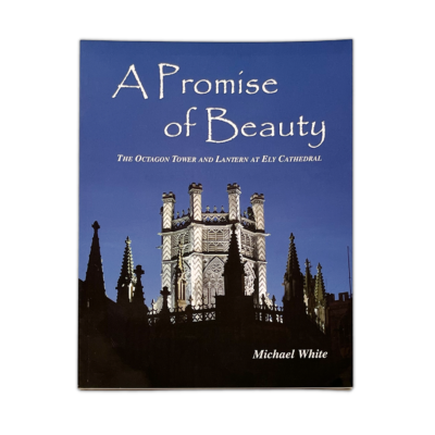 Thumbnail image of A Promise of Beauty: The Octagon Tower and Lantern at Ely Cathedral