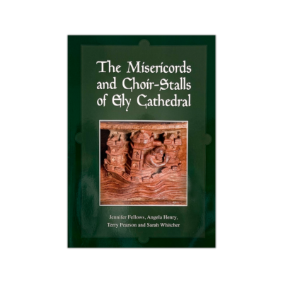 Thumbnail image of The Misericords and Choir-Stalls of Ely Cathedral